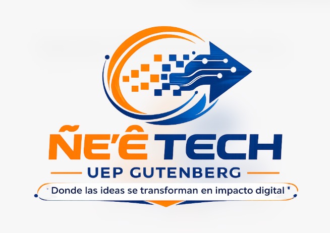 ÑE’ÊTECH UEP Gutenberg. Donde las ideas se transforman en impacto digital